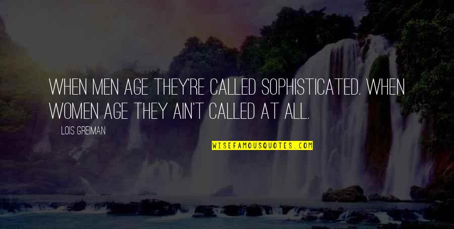 Attitude In Love Hindi Quotes By Lois Greiman: When men age they're called sophisticated. When women