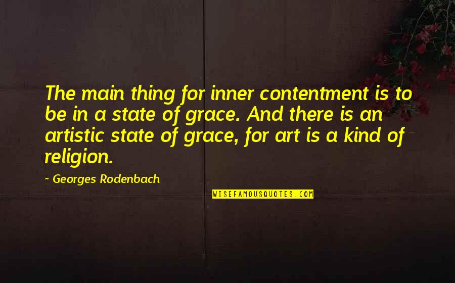 Attitude Sms And Quotes By Georges Rodenbach: The main thing for inner contentment is to