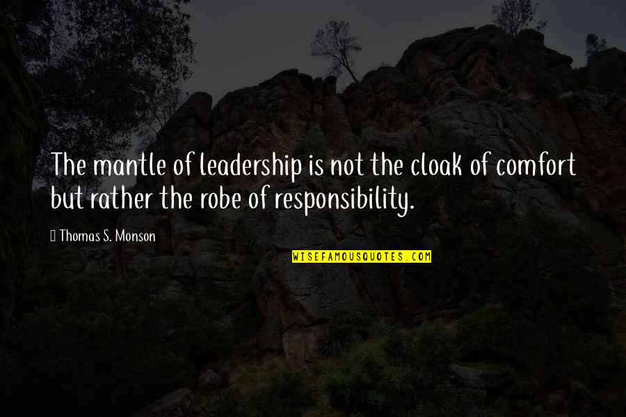 Attiva Pearland Quotes By Thomas S. Monson: The mantle of leadership is not the cloak