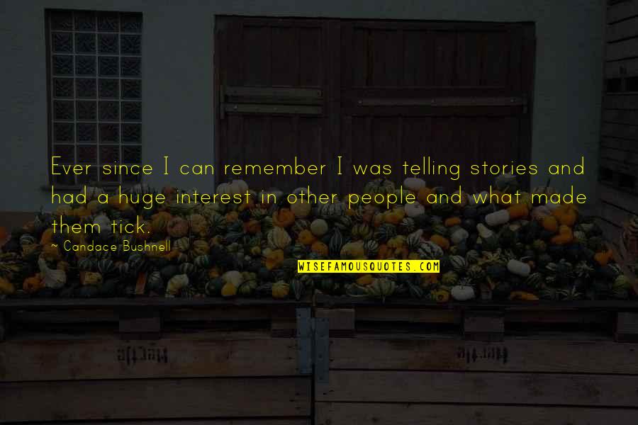 Attriting Quotes By Candace Bushnell: Ever since I can remember I was telling