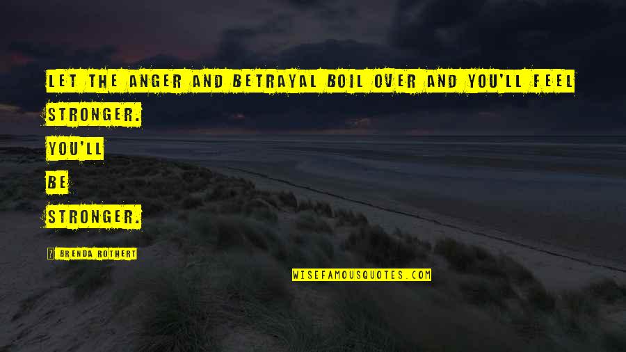 Auchinleck Pronunciation Quotes By Brenda Rothert: Let the anger and betrayal boil over and