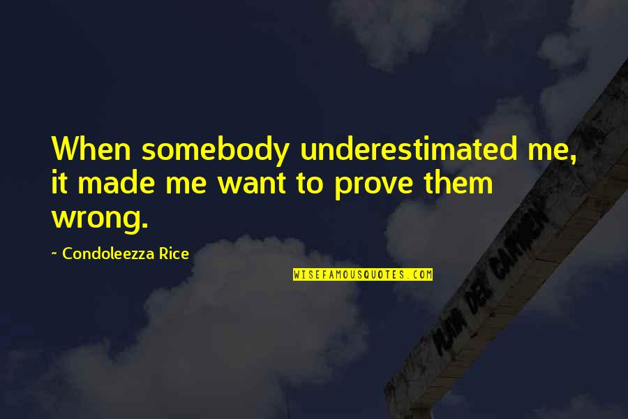 Aucoins Plumbing Quotes By Condoleezza Rice: When somebody underestimated me, it made me want