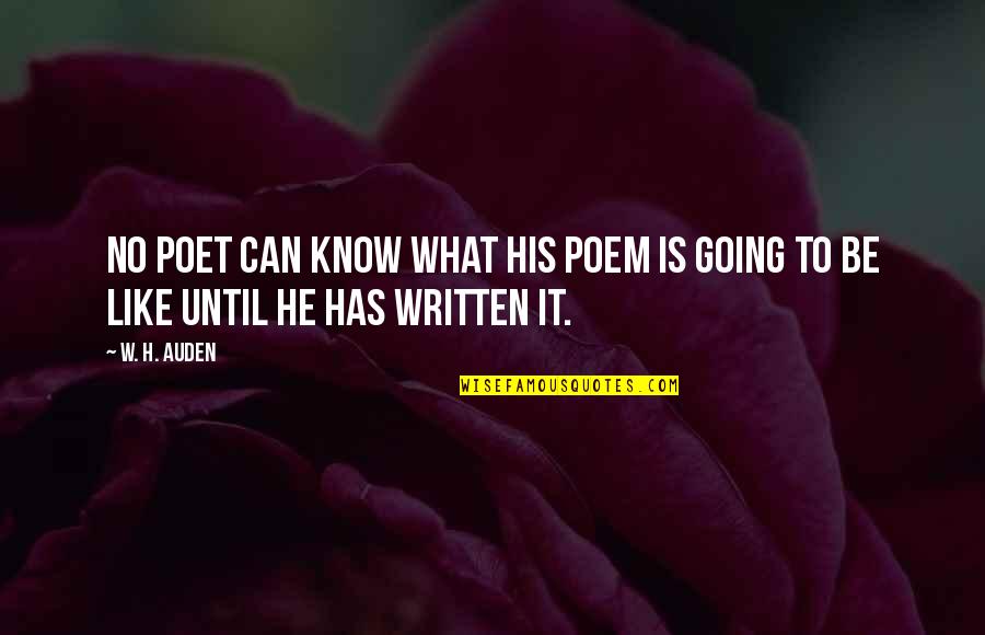 Auden Poetry Quotes By W. H. Auden: no poet can know what his poem is