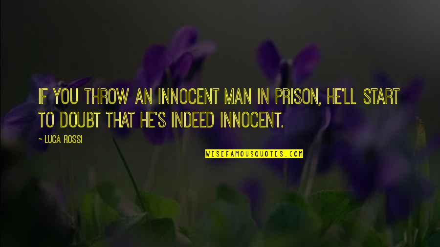 Audi Famous Quotes By Luca Rossi: If you throw an innocent man in prison,