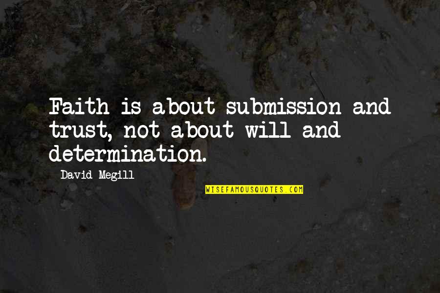 Audibert Miss Quotes By David Megill: Faith is about submission and trust, not about