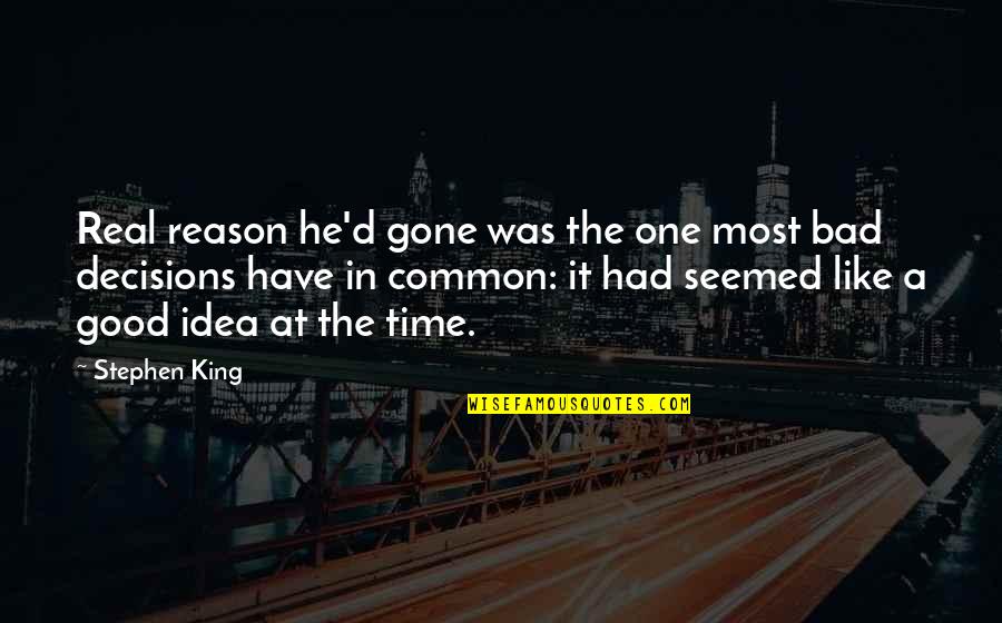 Audibert Miss Quotes By Stephen King: Real reason he'd gone was the one most