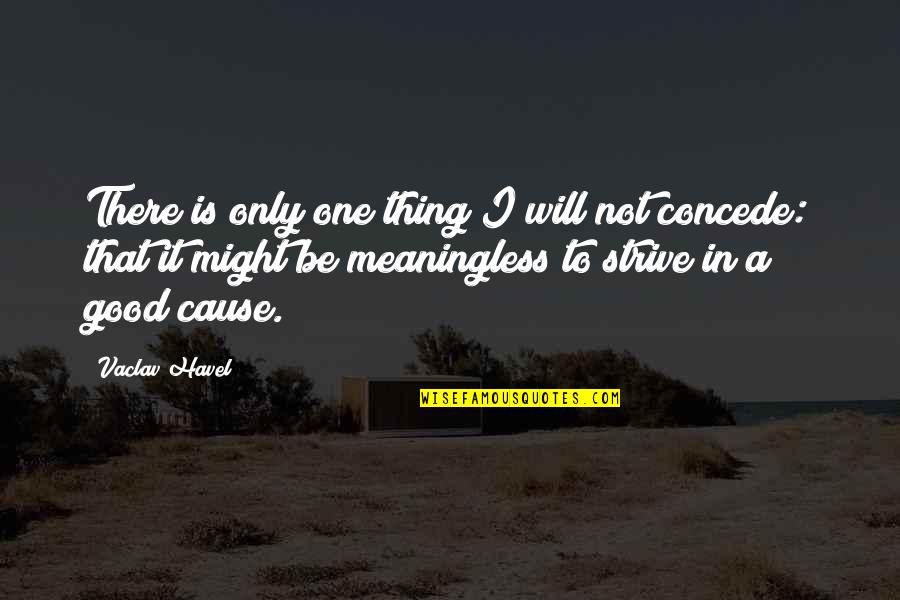 Audibles For Kids Quotes By Vaclav Havel: There is only one thing I will not