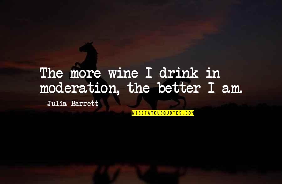 Audio Animatronics Disney Quotes By Julia Barrett: The more wine I drink in moderation, the