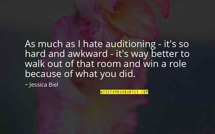 Auditioning Quotes By Jessica Biel: As much as I hate auditioning - it's