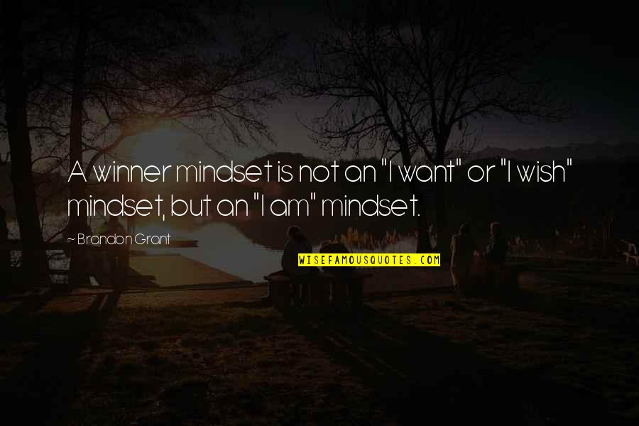 Auditivo Digital Quotes By Brandon Grant: A winner mindset is not an "I want"