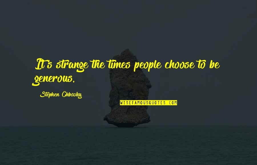 Auditory Learning Quotes By Stephen Chbosky: It's strange the times people choose to be