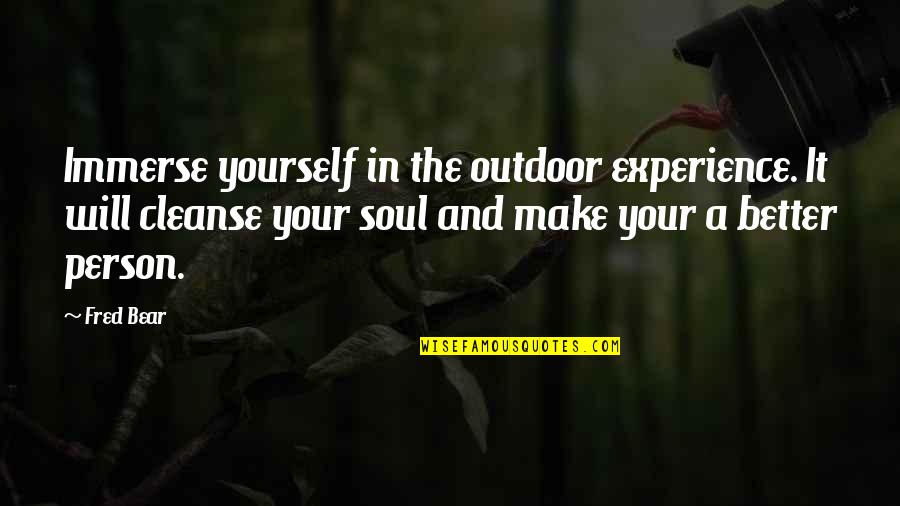 Audrey Auburn Quotes By Fred Bear: Immerse yourself in the outdoor experience. It will