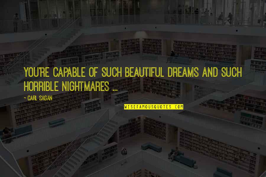 Aufiero Funeral Home Quotes By Carl Sagan: You're capable of such beautiful dreams and such