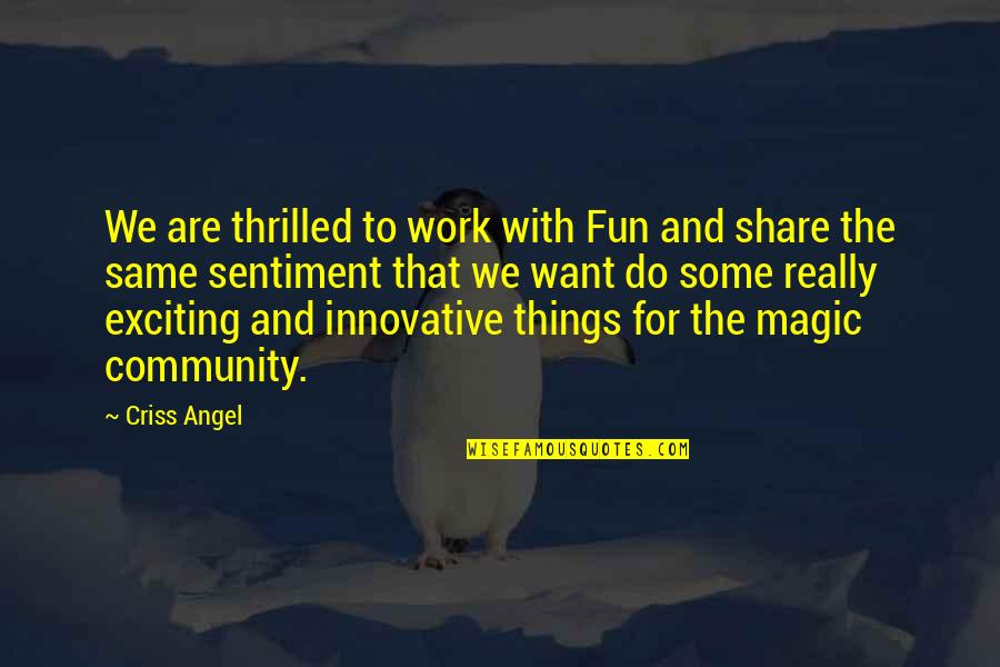 Aug Birthday Quotes By Criss Angel: We are thrilled to work with Fun and
