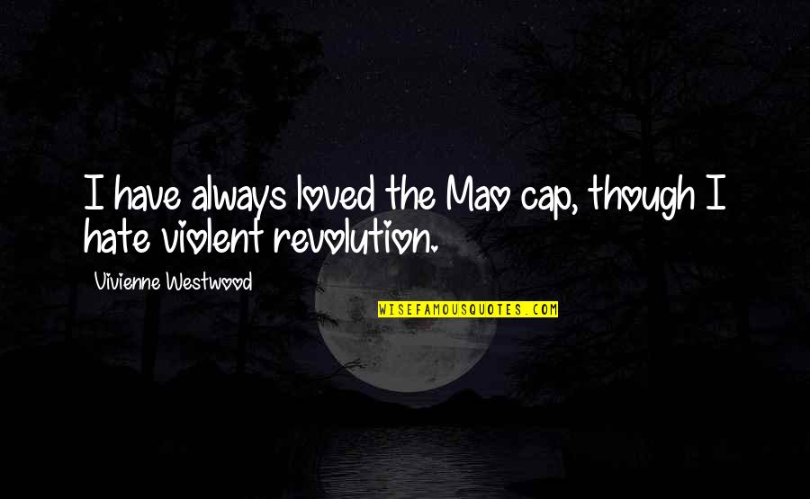 Aug Birthday Quotes By Vivienne Westwood: I have always loved the Mao cap, though