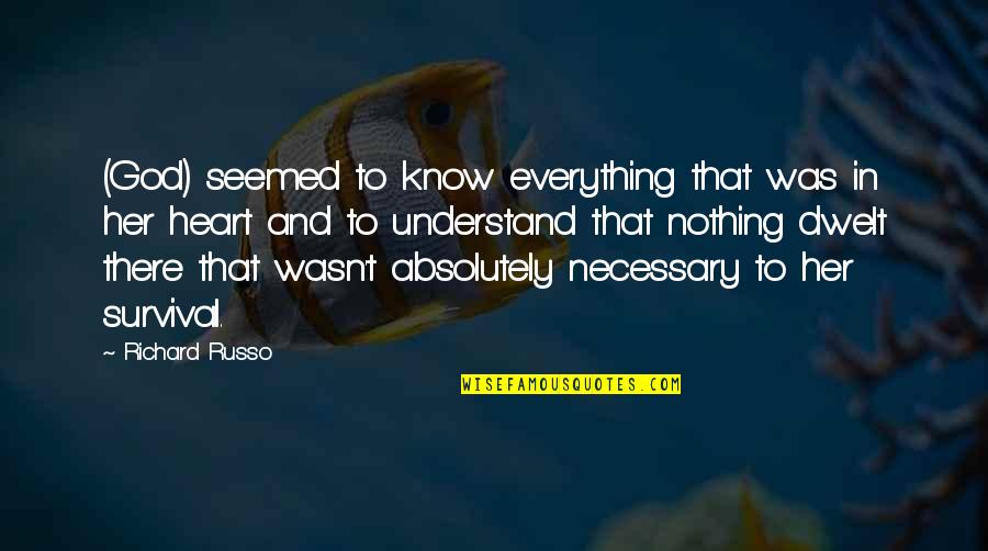 Augenstein Masters Quotes By Richard Russo: (God) seemed to know everything that was in