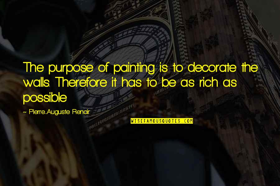 Auguste Renoir Quotes By Pierre-Auguste Renoir: The purpose of painting is to decorate the