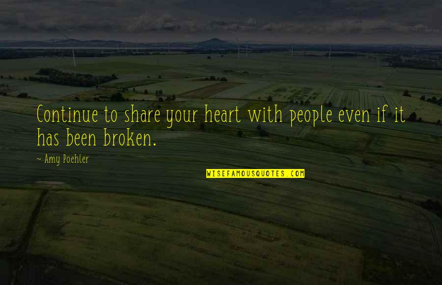 Aulakh Dental Corporation Quotes By Amy Poehler: Continue to share your heart with people even