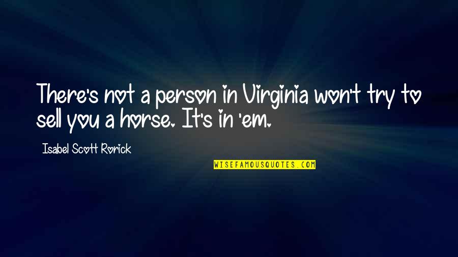 Auli I Quotes By Isabel Scott Rorick: There's not a person in Virginia won't try