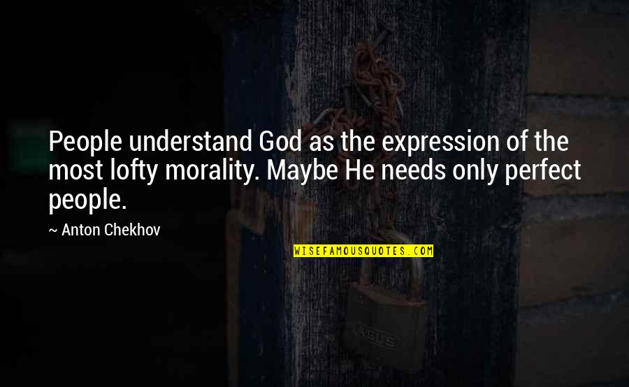 Aunt Clara Bewitched Quotes By Anton Chekhov: People understand God as the expression of the