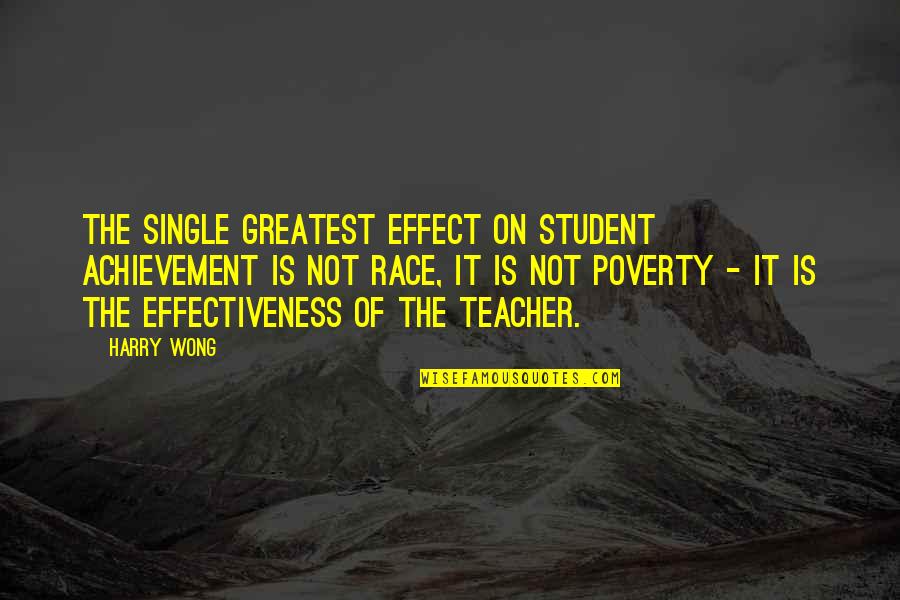 Aunt Clara Bewitched Quotes By Harry Wong: The single greatest effect on student achievement is