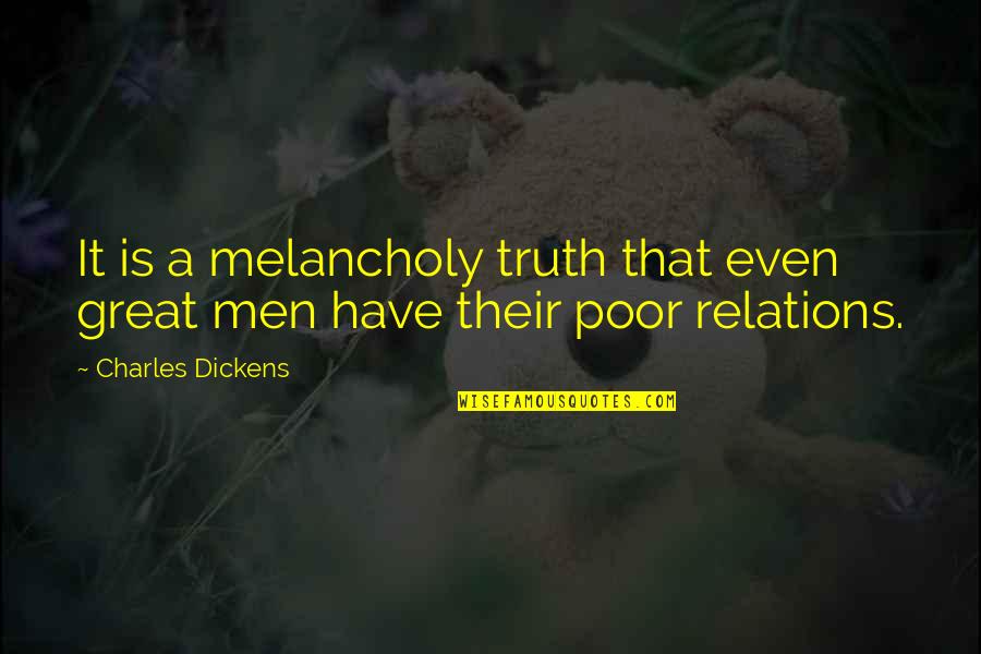 Aunt Martha Quotes By Charles Dickens: It is a melancholy truth that even great