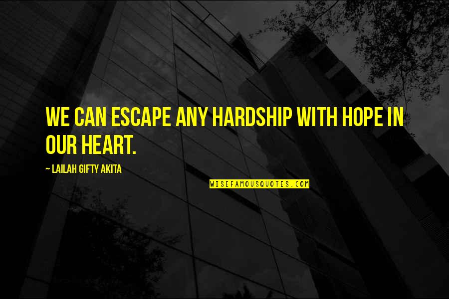 Aureate Prodigy Quotes By Lailah Gifty Akita: We can escape any hardship with hope in