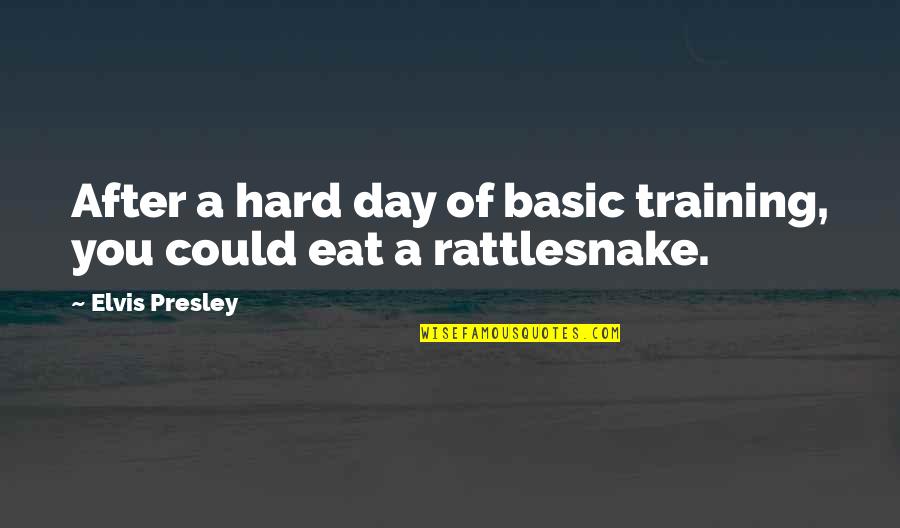 Aurezu Quotes By Elvis Presley: After a hard day of basic training, you