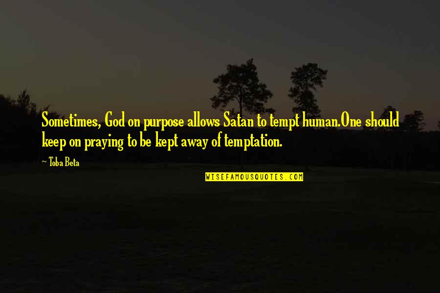 Ausente Significado Quotes By Toba Beta: Sometimes, God on purpose allows Satan to tempt