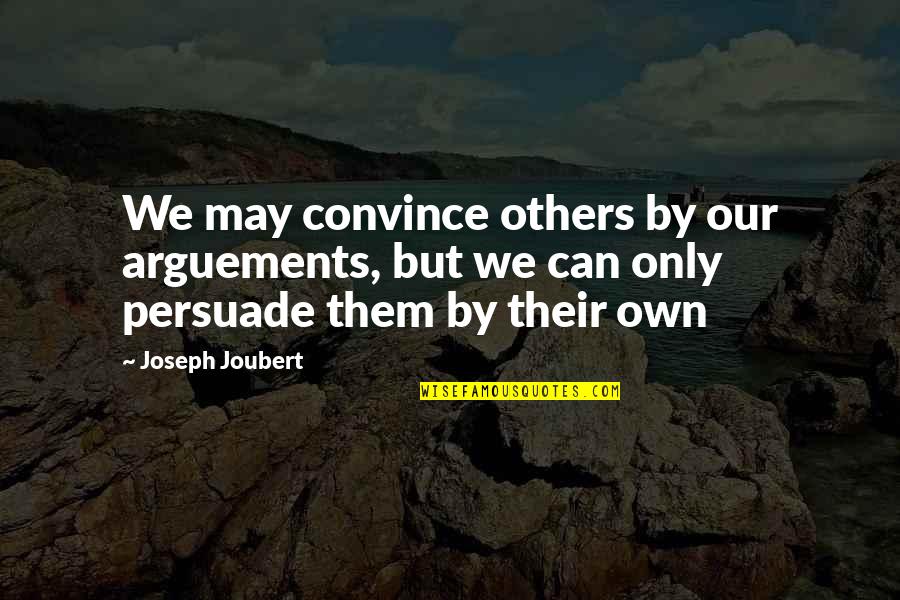 Austero Significado Quotes By Joseph Joubert: We may convince others by our arguements, but