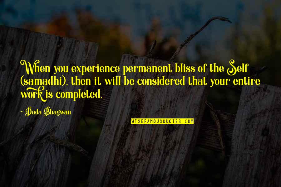 Australasia Continent Quotes By Dada Bhagwan: When you experience permanent bliss of the Self