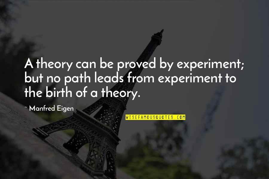 Australians Caution Quotes By Manfred Eigen: A theory can be proved by experiment; but