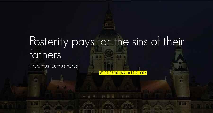 Australians Caution Quotes By Quintus Curtius Rufus: Posterity pays for the sins of their fathers.