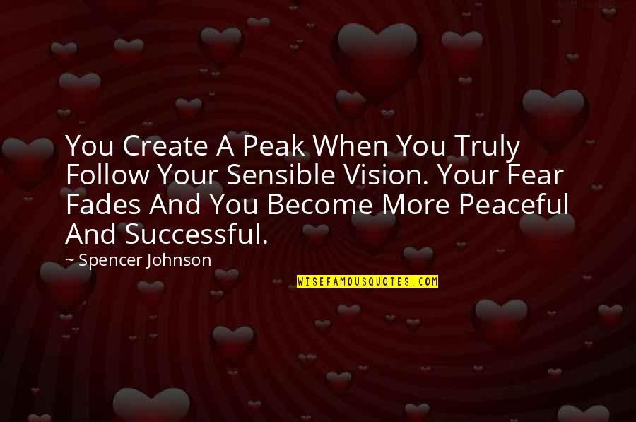 Australians Caution Quotes By Spencer Johnson: You Create A Peak When You Truly Follow