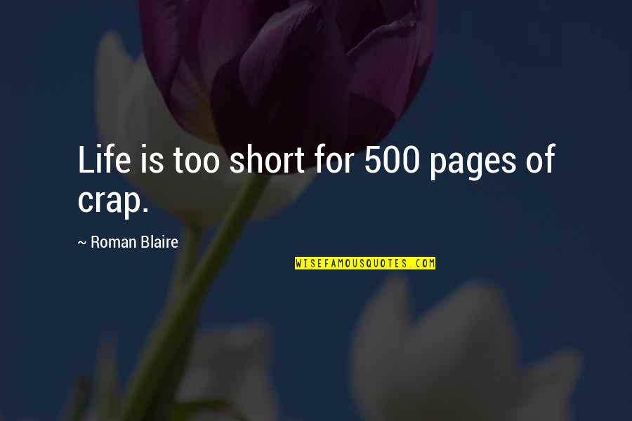 Ausubel Advance Quotes By Roman Blaire: Life is too short for 500 pages of