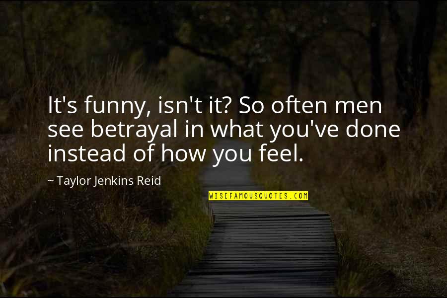 Auteursrechten Quotes By Taylor Jenkins Reid: It's funny, isn't it? So often men see