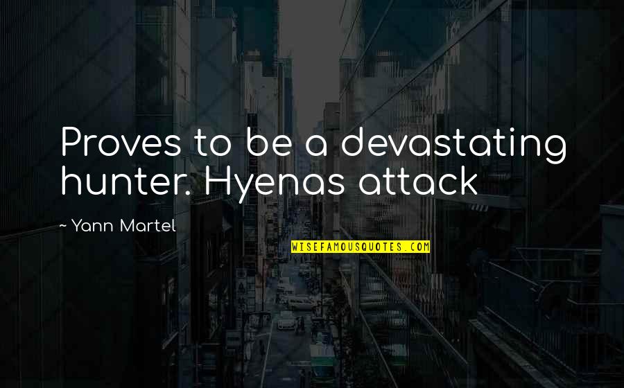 Auteursrechten Quotes By Yann Martel: Proves to be a devastating hunter. Hyenas attack