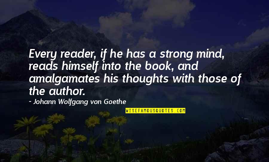 Author Book Quotes By Johann Wolfgang Von Goethe: Every reader, if he has a strong mind,