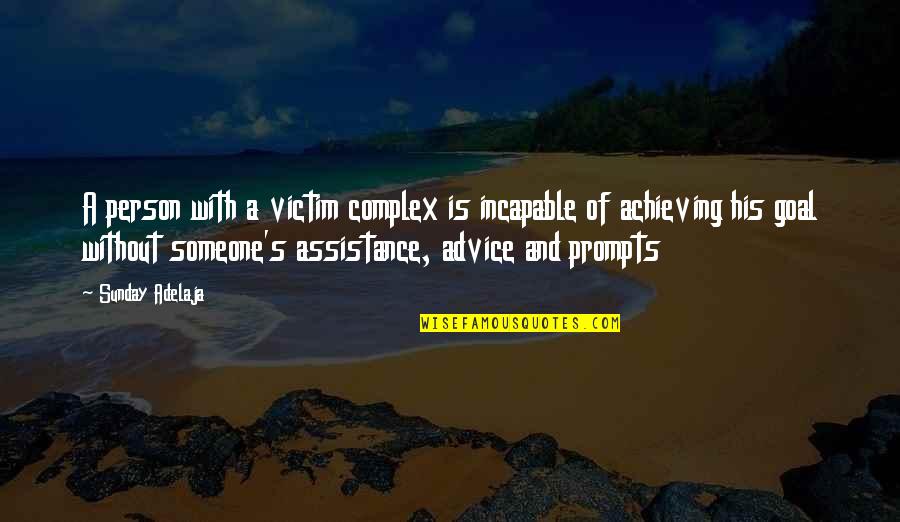 Author Niche Quotes By Sunday Adelaja: A person with a victim complex is incapable