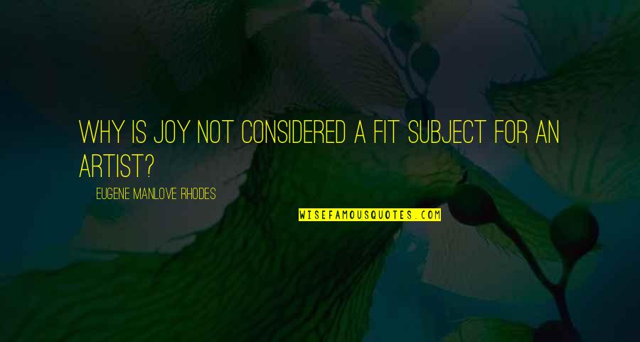 Author Of Our Life Quotes By Eugene Manlove Rhodes: Why is joy not considered a fit subject