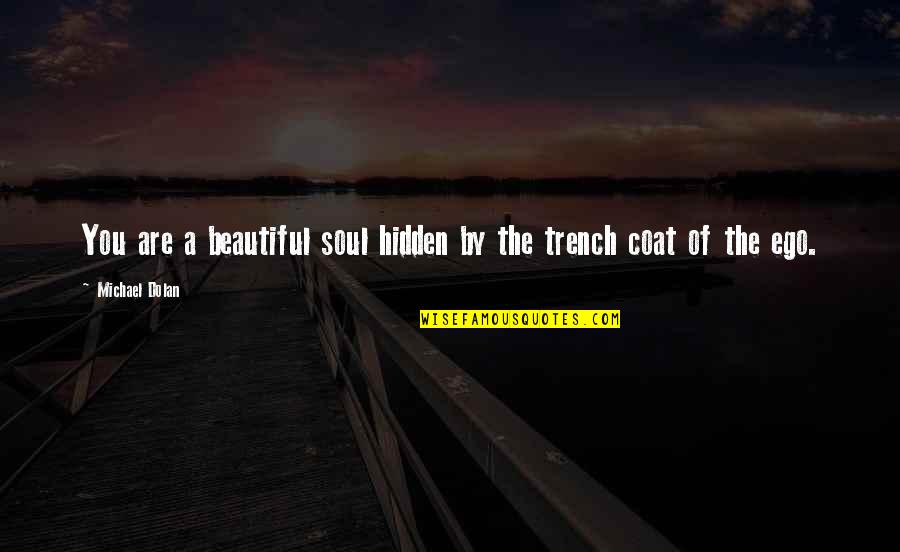 Autistically Speaking Quotes By Michael Dolan: You are a beautiful soul hidden by the