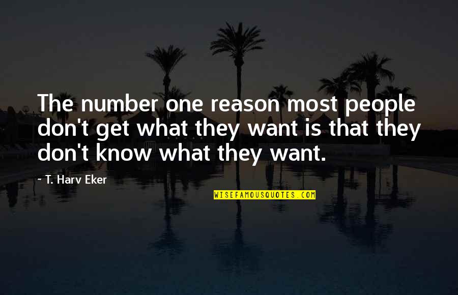 Autocracy Quotes By T. Harv Eker: The number one reason most people don't get