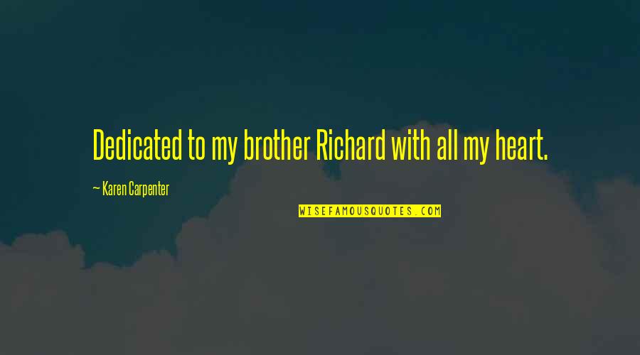 Autoimmunity Reviews Quotes By Karen Carpenter: Dedicated to my brother Richard with all my