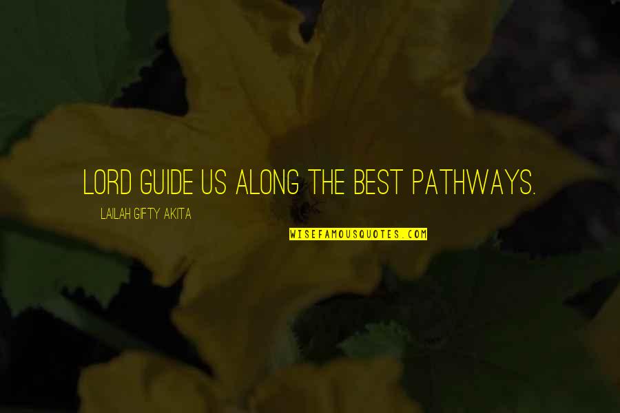 Autopen Signed Quotes By Lailah Gifty Akita: Lord guide us along the best pathways.