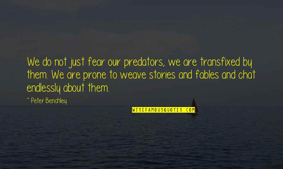 Autoridades Aduaneras Quotes By Peter Benchley: We do not just fear our predators, we