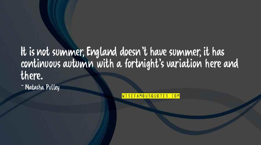 Autumn Weather Quotes By Natasha Pulley: It is not summer, England doesn't have summer,