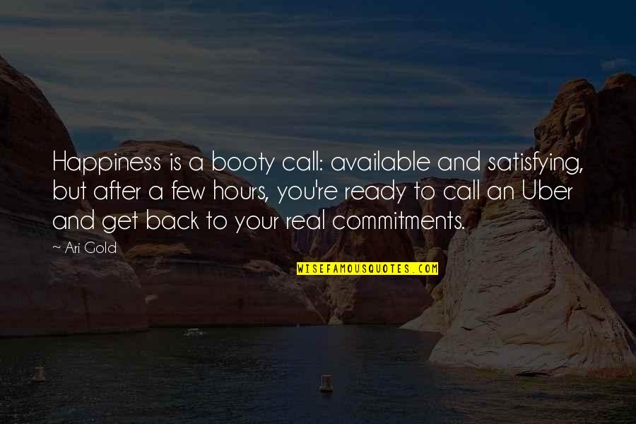 Available For You Quotes By Ari Gold: Happiness is a booty call: available and satisfying,