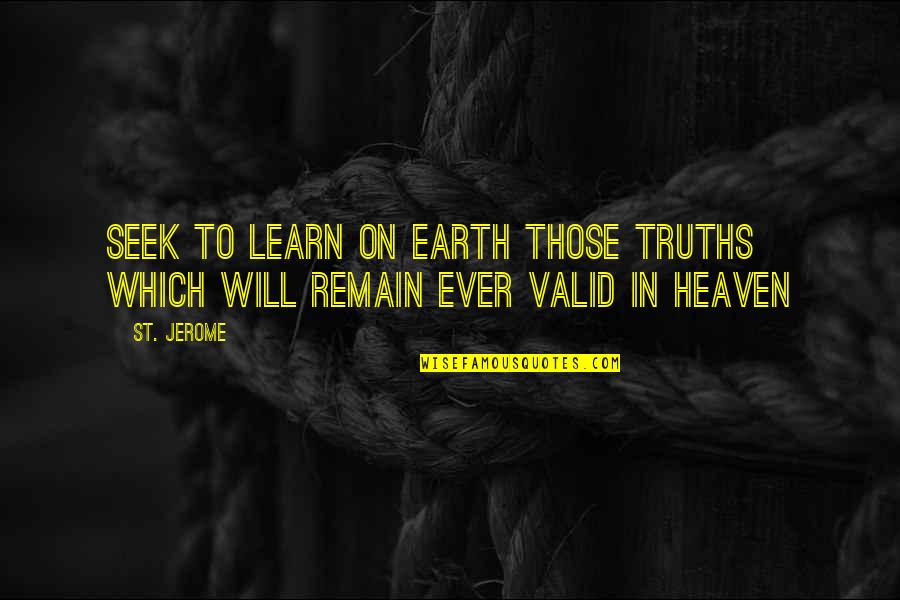 Avancena Duterte Quotes By St. Jerome: Seek to learn on earth those truths which