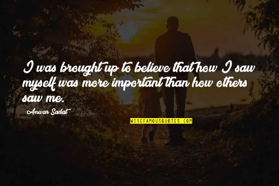 Avante Nursing Quotes By Anwar Sadat: I was brought up to believe that how