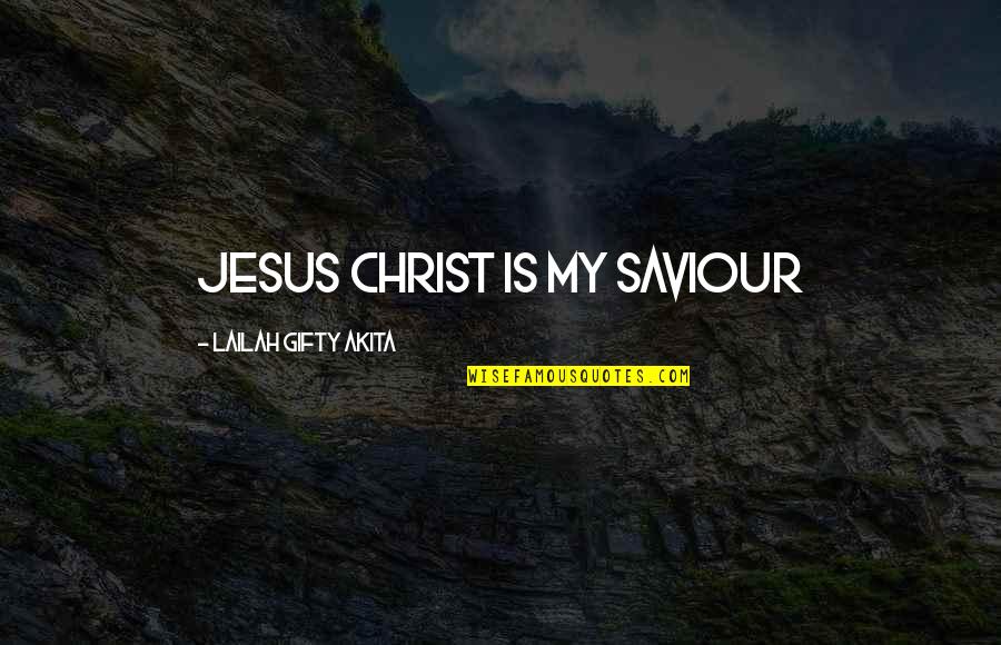 Avanzare Springfield Quotes By Lailah Gifty Akita: Jesus Christ is my Saviour